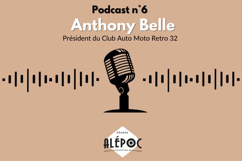 Podcast No. 6: Anthony Belle - President of the Auto Moto Retro 32 Club Alepoc
