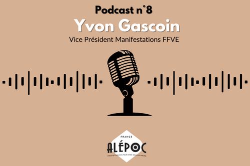 Podcast No. 8: Yvon Gascoin - Vice President of Events FFVE Alepoc